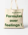 Tote Bag "Formulas over feelings"
