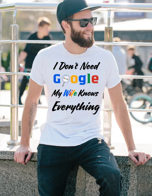 Тениска I Don’t Need Google – My Wife Knows Everything - бяла
