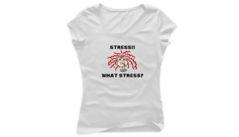 Дамска бяла тениска "What Stress?"