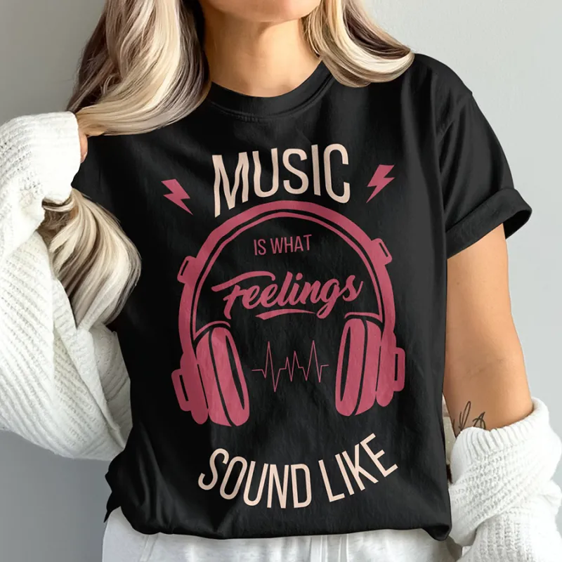 Дамска тениска "Music is What Feeling Sounds Like"