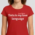 Дамска тениска - Data is my love language