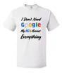 Тениска I Don’t Need Google – My Wife Knows Everything - бяла
