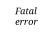 Fatal Error