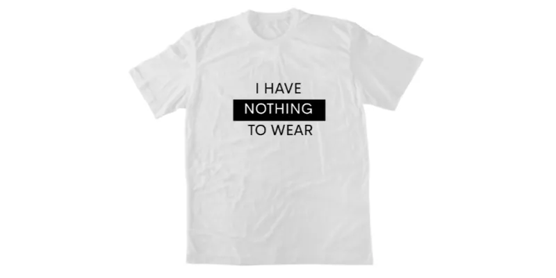 Тениска I have nothing to wear